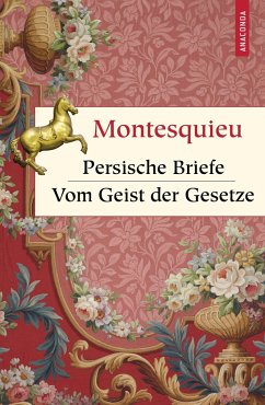 Persische Briefe. Vom Geist der Gesetze - Montesquieu, Charles-Louis Secondat