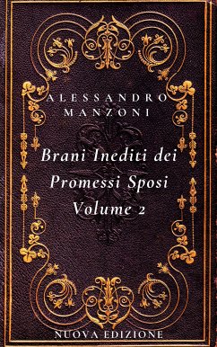 I Brani Inediti dei Promessi Sposi Volume 2 (eBook, ePUB) - Manzoni, Alessandro