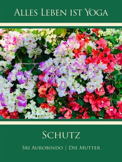 Schutz (eBook, ePUB) - Aurobindo, Sri; Mutter, Die (d.i. Mira Alfassa)