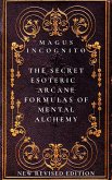 The Secret Esoteric Arcane Formulas of Mental Alchemy (eBook, ePUB)