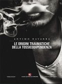 Le origini traumatiche della tossicodipendenza (eBook, ePUB)