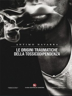 Le origini traumatiche della tossicodipendenza (eBook, ePUB) - Navarra, Antimo