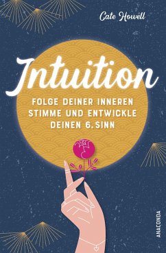 Intuition - Folge deiner inneren Stimme und entwickle deinen 6. Sinn - Howell, Cate