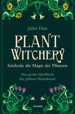 Plant Witchery - Entdecke die Magie der Pflanzen - Diaz, Juliet