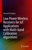 Low Power Wireless Receivers for IoT Applications with Multi-band Calibration Algorithms (eBook, PDF)