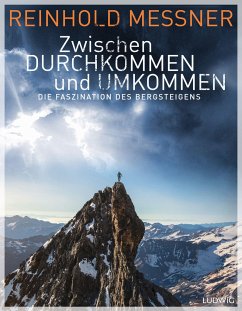 Zwischen Durchkommen und Umkommen - Messner, Reinhold