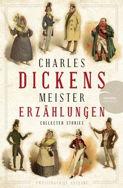 Charles Dickens - Meistererzählungen (Neuübersetzung) - Dickens, Charles