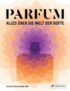 PARFUM: Alles über die Welt der Düfte - Collectif Nez;Doré, Jeanne