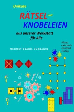 Unikate Rätsel und Knobeleien Aus unserer Werkstatt für Alle (eBook, ePUB) - Yurdakul, Bahadir