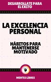 La Excelencia Personal - Hábitos Para Mantenerse Motivado (eBook, ePUB)
