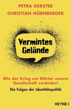 Vermintes Gelände - Wie der Krieg um Wörter unsere Gesellschaft verändert - Gerster, Petra;Nürnberger, Christian