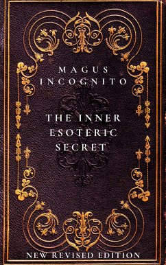The Inner Esoteric Secret (eBook, ePUB) - Incognito, Magus