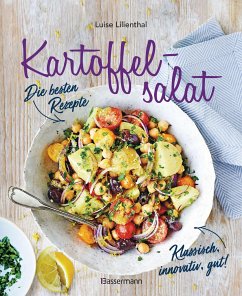 Kartoffelsalat - Die besten Rezepte - klassisch, innovativ, gut! 34 neue und traditionelle Variationen - Lilienthal, Luise
