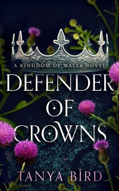 Defender of Crowns (Kingdom of Walls, #3) (eBook, ePUB) - Bird, Tanya