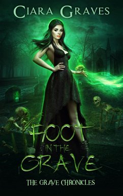 Foot in the Grave (The Grave Chronicles, #2) (eBook, ePUB) - Graves, Ciara