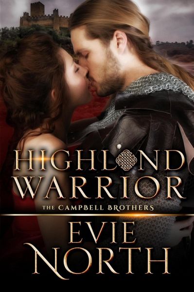 Highland Warrior (The Campbell Brothers, #1) (eBook, ePUB) Highland Warrior (The Campbell Brothers, #1) (eBook, ePUB)