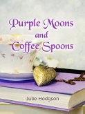 Purple Moons and Coffee Spoons (eBook, ePUB)