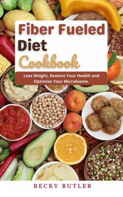 Fiber Fueled Diet Cookbook (eBook, ePUB) - Butler, Becky
