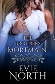 The Brothers Mortmain Box Set: One Night of Surrender, Two Days of Temptation and Three Desperate Choices (eBook, ePUB)