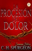 La Procesión del Dolor (Sermones de C. H. Spurgeon) (eBook, ePUB)