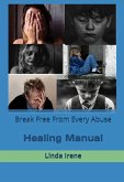 Break Free From Every Abuse, Healing Manual (eBook, ePUB)