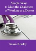 Simple Ways to Meet the Challenges of Working as a Doctor (Books for Doctors) (eBook, ePUB)