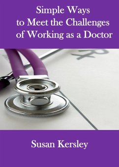 Simple Ways to Meet the Challenges of Working as a Doctor (Books for Doctors) (eBook, ePUB) - Kersley, Susan