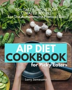 AIP Diet Cookbook For Picky Eaters (eBook, ePUB) - Jamesonn, Larry