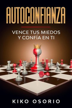 Autoconfianza: Vence tus miedos y confía en ti (eBook, ePUB) - Osorio, Kiko