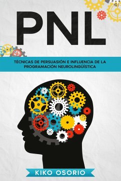Cover PNL: Técnicas de persuasión e influencia de la programación neurolingüística (eBook, ePUB)