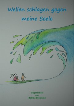Wellen schlagen gegen meine Seele (eBook, ePUB) - Ittermann, Bettina