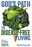 God's Path to Disease-Free Living - What the Scriptures Tell Us About Health (eBook, ePUB)