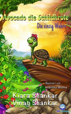 Avocado die Schildkröte: Die einzig Wahre (eBook, ePUB) - Shankar, Kiara; Shankar, Vinay