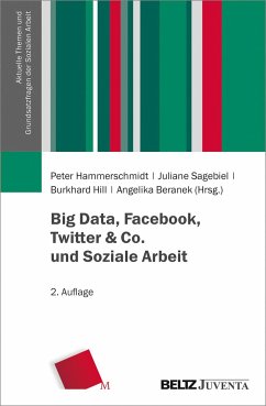 Big Data, Facebook, Twitter & Co. und Soziale Arbeit - Hammerschmidt, Peter; Sagebiel, Juliane; Hill, Burkhard; Beranek, Angelika