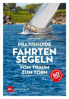 Praxisguide Fahrtensegeln - Schulz, Leon