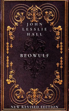 Beowulf: An Anglo-Saxon Epic Poem (eBook, ePUB) - Lesslie Hall, John