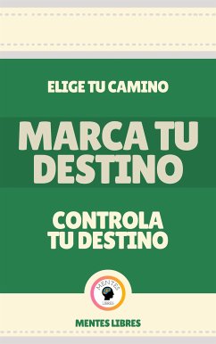 Marca tu Destino - Controla tu Destino (eBook, ePUB) - LIBRES, MENTES