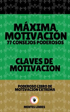 Máxima Motivación 77 Poderosos Consejos - Claves de Motivación (eBook, ePUB) - LIBRES, MENTES