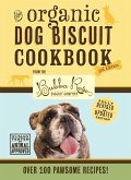 The Organic Dog Biscuit Cookbook (the Revised and Expanded Third Edition)