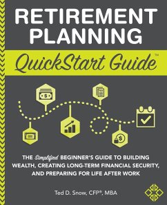 Retirement Planning QuickStart Guide - Snow CFP® MBA, Ted