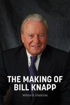 The Making of Bill Knapp - Friedricks, William B.