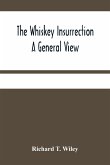 The Whiskey Insurrection A General View
