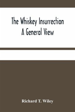 The Whiskey Insurrection A General View - T. Wiley, Richard