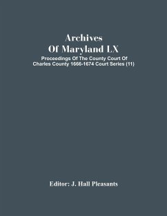 Archives Of Maryland Lx; Proceedings Of The County Court Of Charles County 1666-1674 Court Series (11)