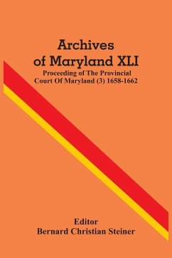 Archives Of Maryland XLI ; Proceeding Of The Provincial Court Of Maryland (3) 1658-1662