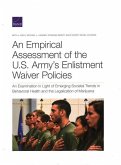 An Empirical Assessment of the U.S. Army's Enlistment Waiver Policies: An Examination in Light of Emerging Societal Trends in Behavioral Health and th