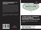 COMPILATION: RESEARCH AS AN ACADEMIC REFERENCE IN EDUCATION
