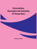 Conversations, Discussions And Anecdotes Of Thomas Story