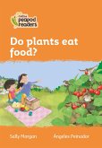 Collins Peapod Readers - Level 4 - Do Plants Eat Food?