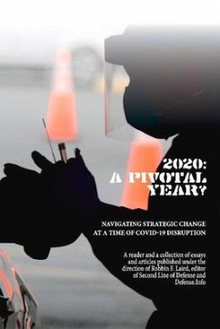 2020: A Pivotal Year?: Navigating Strategic Change at a Time of Covid-19 Disruption - Laird, Robbin F.